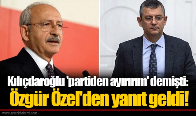 Kılıçdaroğlu 'partiden ayırırım' demişti: Özgür Özel'den yanıt geldi!