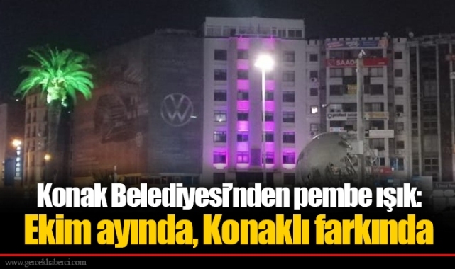 Konak Belediyesi’nden pembe ışık: Ekim ayında, Konaklı farkında