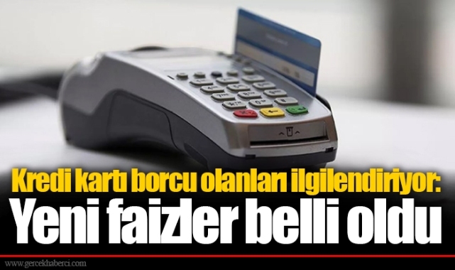 Kredi kartı borcu olanları ilgilendiriyor: Yeni faizler belli oldu