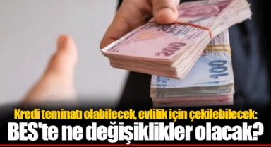 Kredi teminatı olabilecek, evlilik için çekilebilecek: BES'te ne değişiklikler olacak?