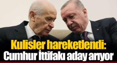 Kulisler hareketlendi: Cumhur İttifakı aday arıyor