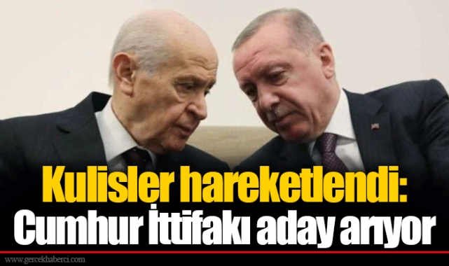 Kulisler hareketlendi: Cumhur İttifakı aday arıyor