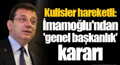 Kulisler hareketli: İmamoğlu'ndan 'genel başkanlık' kararı