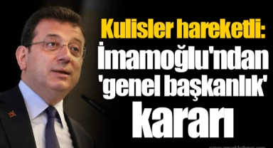 Kulisler hareketli: İmamoğlu'ndan 'genel başkanlık' kararı