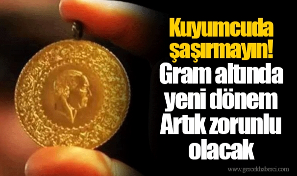 Kuyumcuda şaşırmayın! Gram altında yeni dönem  Artık zorunlu olacak