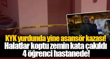 KYK yurdunda yine asansör kazası! Halatlar koptu zemin kata çakıldı 4 öğrenci hastanede!