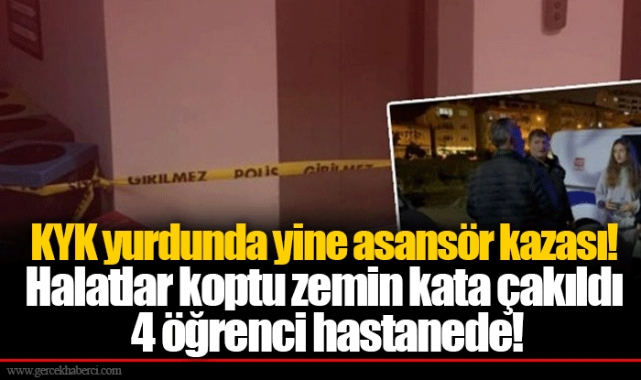 KYK yurdunda yine asansör kazası! Halatlar koptu zemin kata çakıldı 4 öğrenci hastanede!