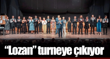 “Lozan” turneye çıkıyor