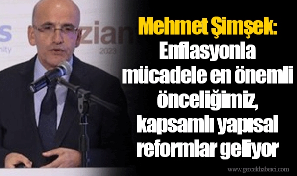 Mehmet Şimşek: Enflasyonla mücadele en önemli önceliğimiz, kapsamlı yapısal reformlar geliyor