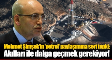 Mehmet Şimşek'in 'petrol' paylaşımına sert tepki: Akılları ile dalga geçmek gerekiyor!