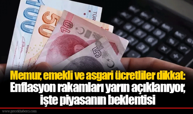 Memur, emekli ve asgari ücretliler dikkat: Enflasyon rakamları yarın açıklanıyor, işte piyasanın beklentisi