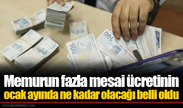 Memurun fazla mesai ücretinin ocak ayında ne kadar olacağı belli oldu