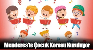 Menderes’te Çocuk Korosu Kuruluyor