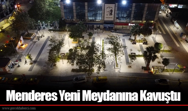 Menderes Yeni Meydanına Kavuştu