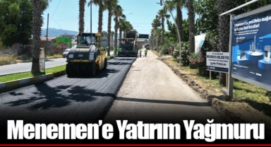 Menemen’e Yatırım Yağmuru