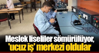 Meslek liseliler sömürülüyor, 'ucuz iş' merkezi oldular