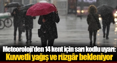 Meteoroloji'den 14 kent için sarı kodlu uyarı: Kuvvetli yağış ve rüzgâr bekleniyor