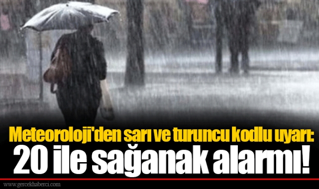 Meteoroloji'den sarı ve turuncu kodlu uyarı: 20 ile sağanak alarmı!