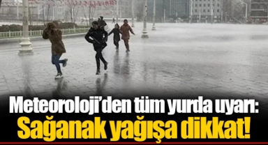 Meteoroloji’den tüm yurda uyarı: Sağanak yağışa dikkat!