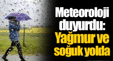Meteoroloji duyurdu: Yağmur ve soğuk yolda