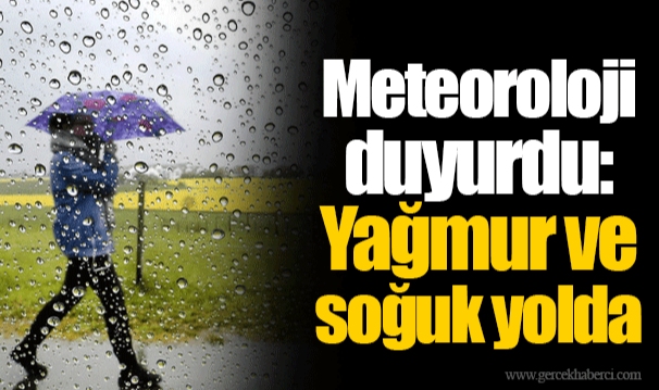 Meteoroloji duyurdu: Yağmur ve soğuk yolda