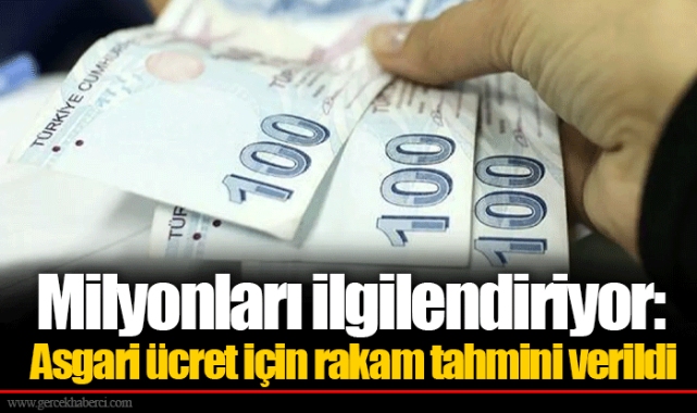 Milyonları ilgilendiriyor: Asgari ücret için rakam tahmini verildi