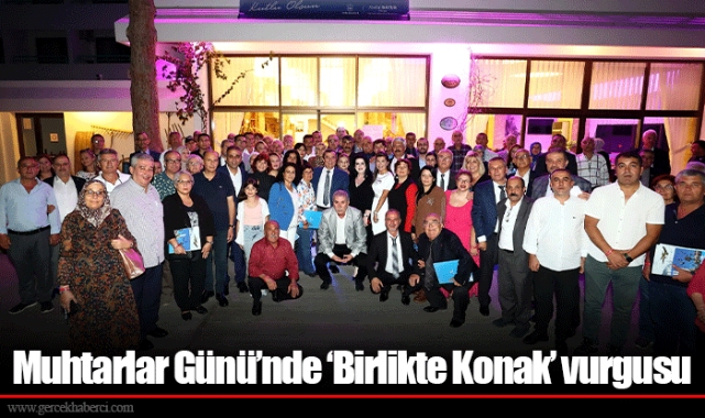 Muhtarlar Günü’nde ‘Birlikte Konak’ vurgusu