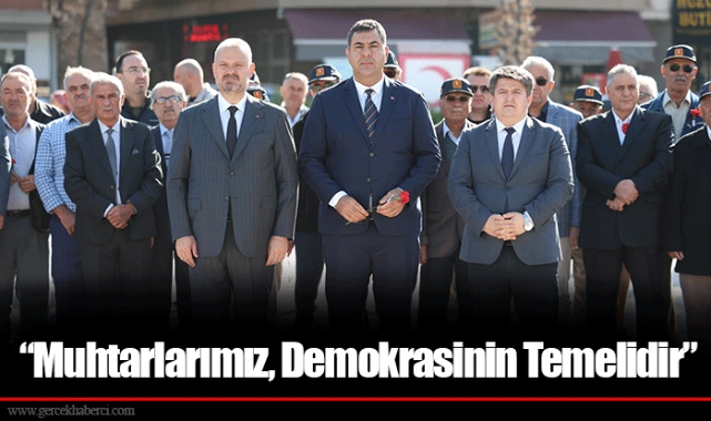 “Muhtarlarımız, Demokrasinin Temelidir”