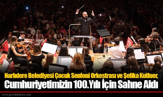 Narlıdere Belediyesi Çocuk Senfoni Orkestrası ve Şefika Kutluer, Cumhuriyetimizin 100.Yılı İçin Sahne Aldı