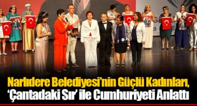Narlıdere Belediyesi’nin Güçlü Kadınları, ‘Çantadaki Sır’ ile Cumhuriyeti Anlattı