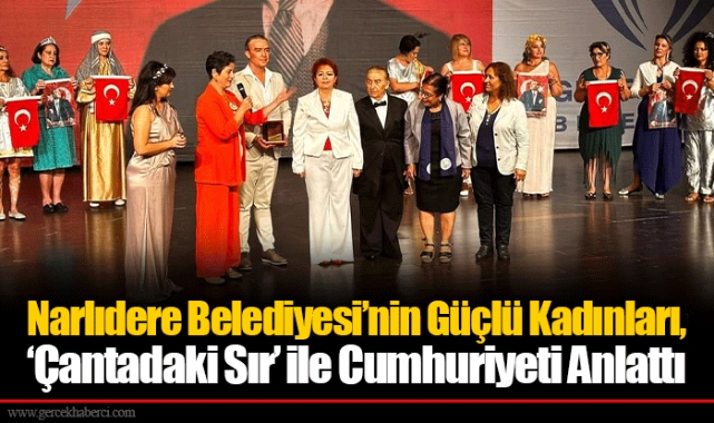 Narlıdere Belediyesi’nin Güçlü Kadınları, ‘Çantadaki Sır’ ile Cumhuriyeti Anlattı