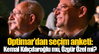 Optimar’dan seçim anketi: Kemal Kılıçdaroğlu mu, Özgür Özel mi?