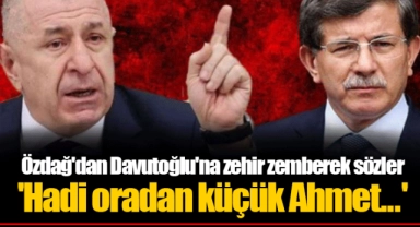 Özdağ'dan Davutoğlu'na zehir zemberek sözler 'Hadi oradan küçük Ahmet...'