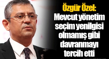 Özgür Özel: Mevcut yönetim seçim yenilgisi olmamış gibi davranmayı tercih etti