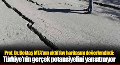 Prof. Dr. Bektaş MTA'nın aktif fay haritasını değerlendirdi: Türkiye'nin gerçek potansiyelini yansıtmıyor