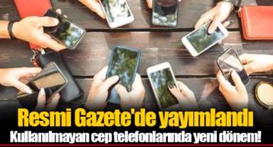 Resmi Gazete'de yayımlandı Kullanılmayan cep telefonlarında yeni dönem!
