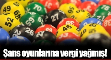 Şans oyunlarına vergi yağmış!