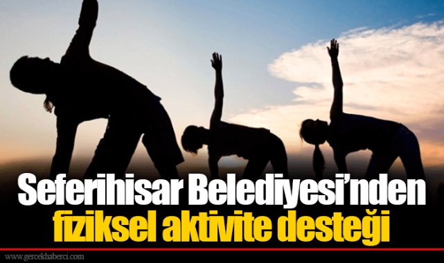 Seferihisar Belediyesi’nden fiziksel aktivite desteği