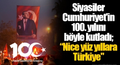 Siyasiler Cumhuriyet'in 100. yılını böyle kutladı; “Nice yüz yıllara Türkiye