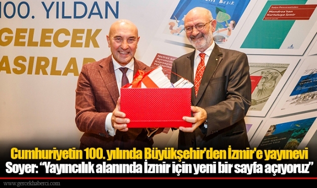 Soyer: “Yayıncılık alanında İzmir için yeni bir sayfa açıyoruz”