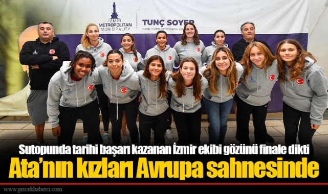 Sutopunda tarihi başarı kazanan İzmir ekibi gözünü finale dikti