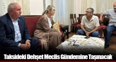 Taksideki Dehşet Meclis Gündemine Taşınacak