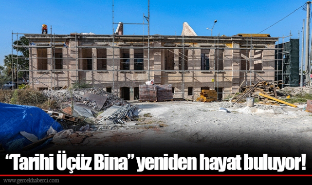“Tarihi Üçüz Bina” yeniden hayat buluyor!