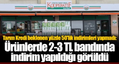 Tarım Kredi beklenen yüzde 50'lik indirimleri yapmadı: Ürünlerde 2-3 TL bandında indirim yapıldığı görüldü