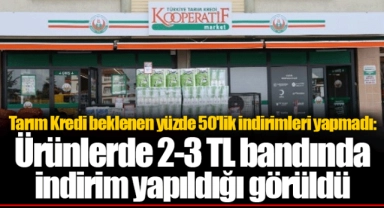 Tarım Kredi beklenen yüzde 50'lik indirimleri yapmadı: Ürünlerde 2-3 TL bandında indirim yapıldığı görüldü