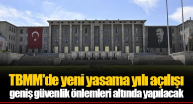 TBMM'de yeni yasama yılı açılışı geniş güvenlik önlemleri altında yapılacak
