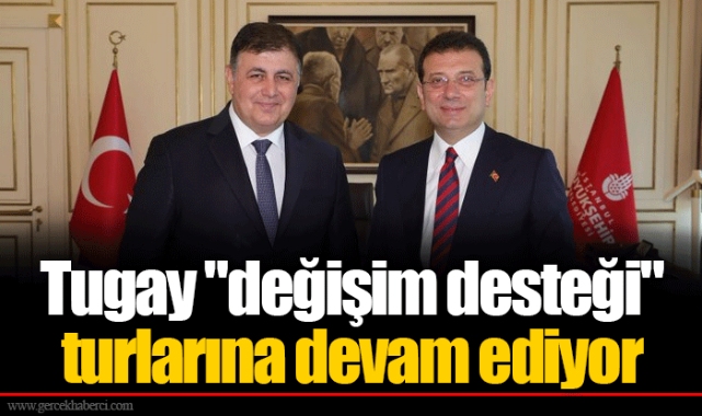Tugay "değişim desteği" turlarına devam ediyor