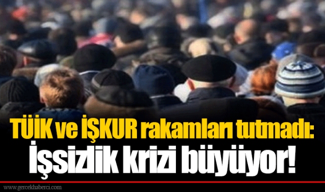 TÜİK ve İŞKUR rakamları tutmadı: İşsizlik krizi büyüyor!