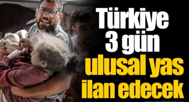 Türkiye 3 gün ulusal yas ilan edecek