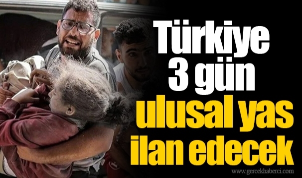 Türkiye 3 gün ulusal yas ilan edecek